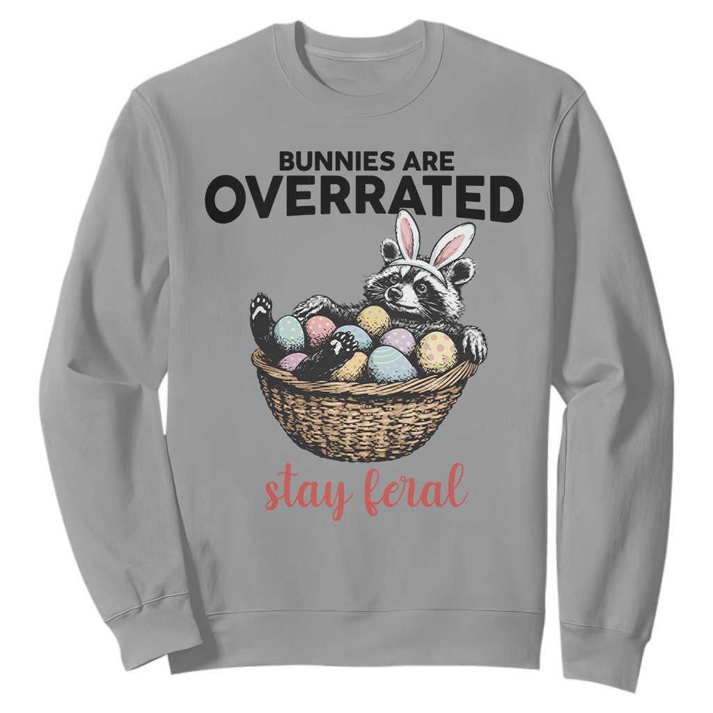 Funny Easter Raccoon Bunny Sweatshirt Bunnies Are Overrated Stay Feral TS14 Sport Gray Print Your Wear