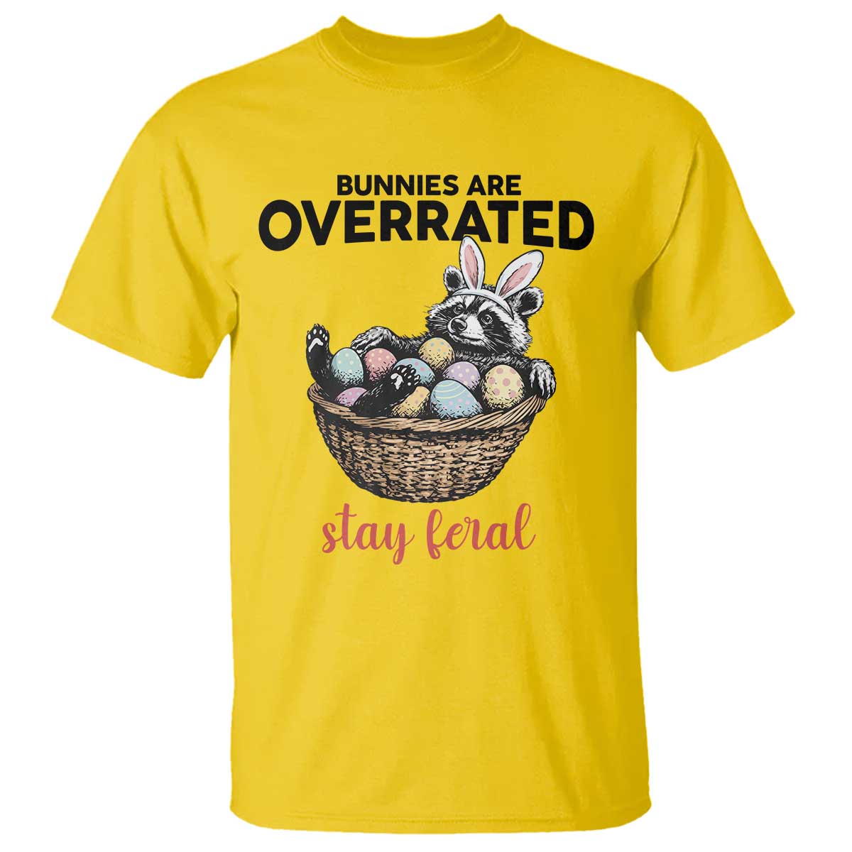 Funny Easter Raccoon Bunny T Shirt Bunnies Are Overrated Stay Feral TS14 Daisy Print Your Wear