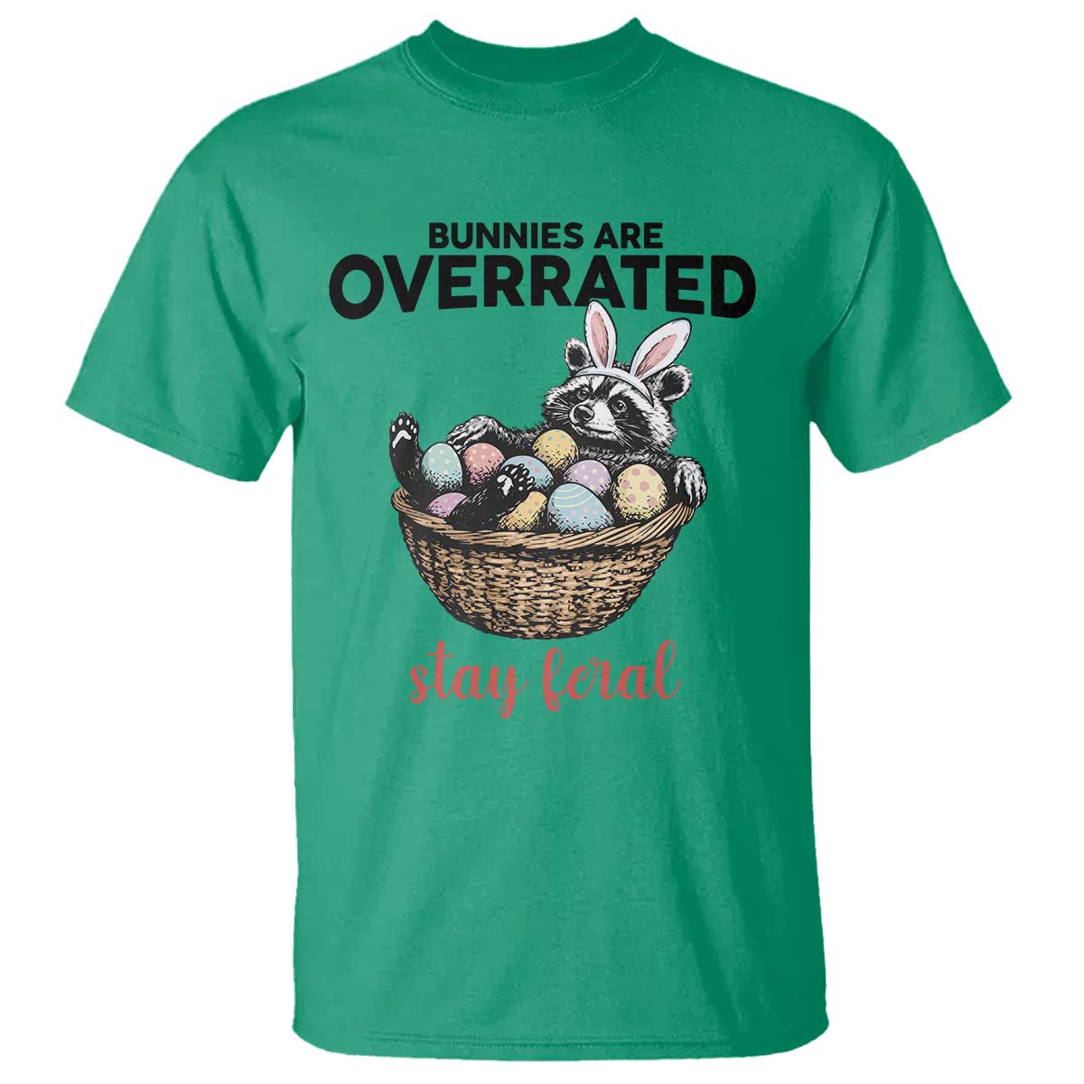 Funny Easter Raccoon Bunny T Shirt Bunnies Are Overrated Stay Feral TS14 Irish Green Print Your Wear