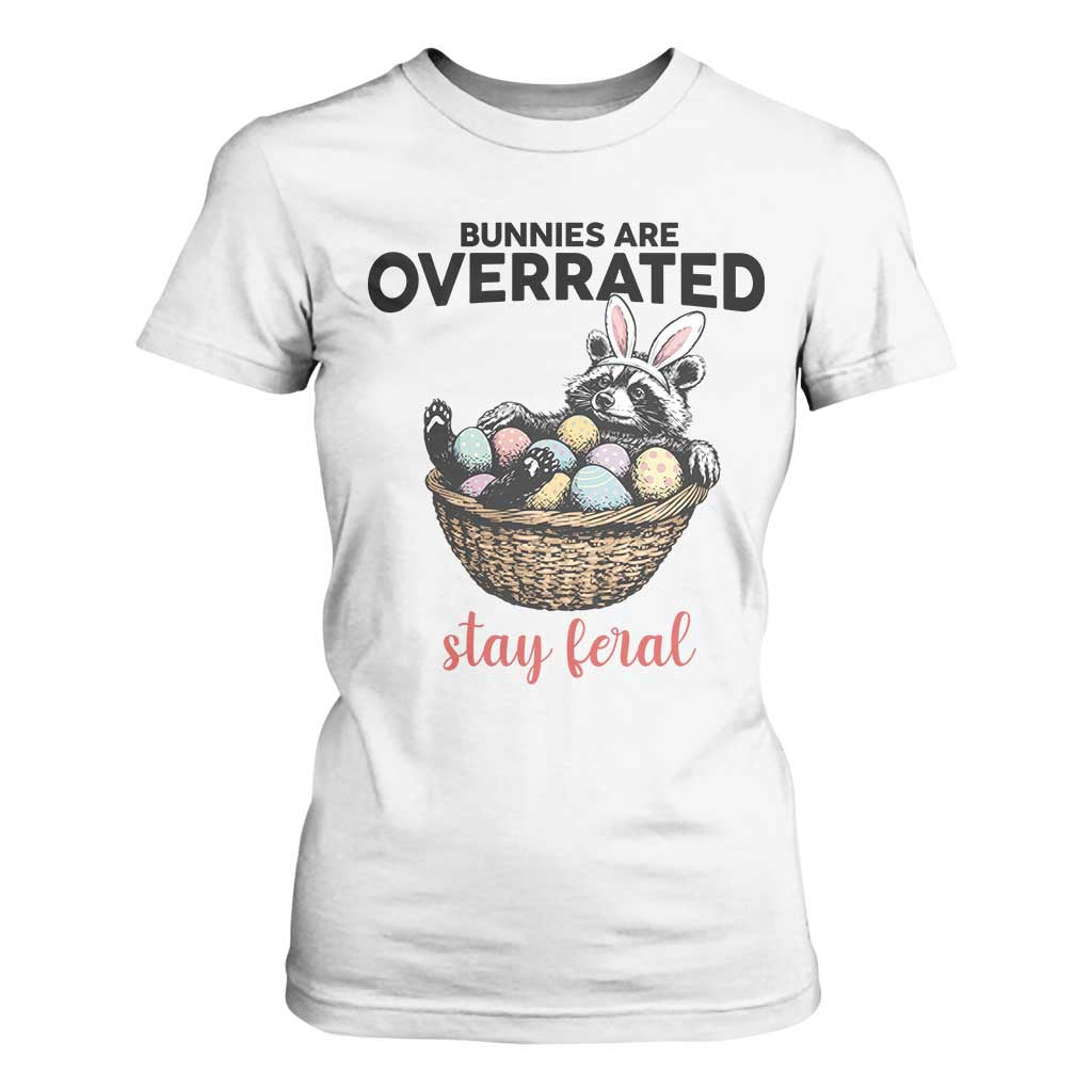 Funny Easter Raccoon Bunny T Shirt For Women Bunnies Are Overrated Stay Feral TS14 White Print Your Wear