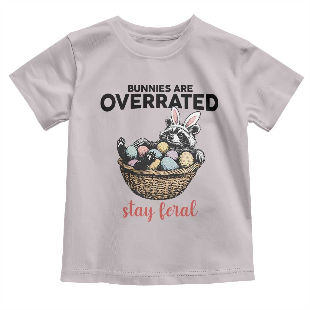 Funny Easter Raccoon Bunny Toddler T Shirt Bunnies Are Overrated Stay Feral TS14 Ice Gray Print Your Wear