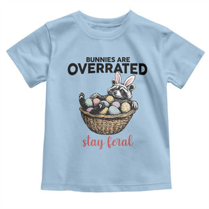 Funny Easter Raccoon Bunny Toddler T Shirt Bunnies Are Overrated Stay Feral TS14 Light Blue Print Your Wear