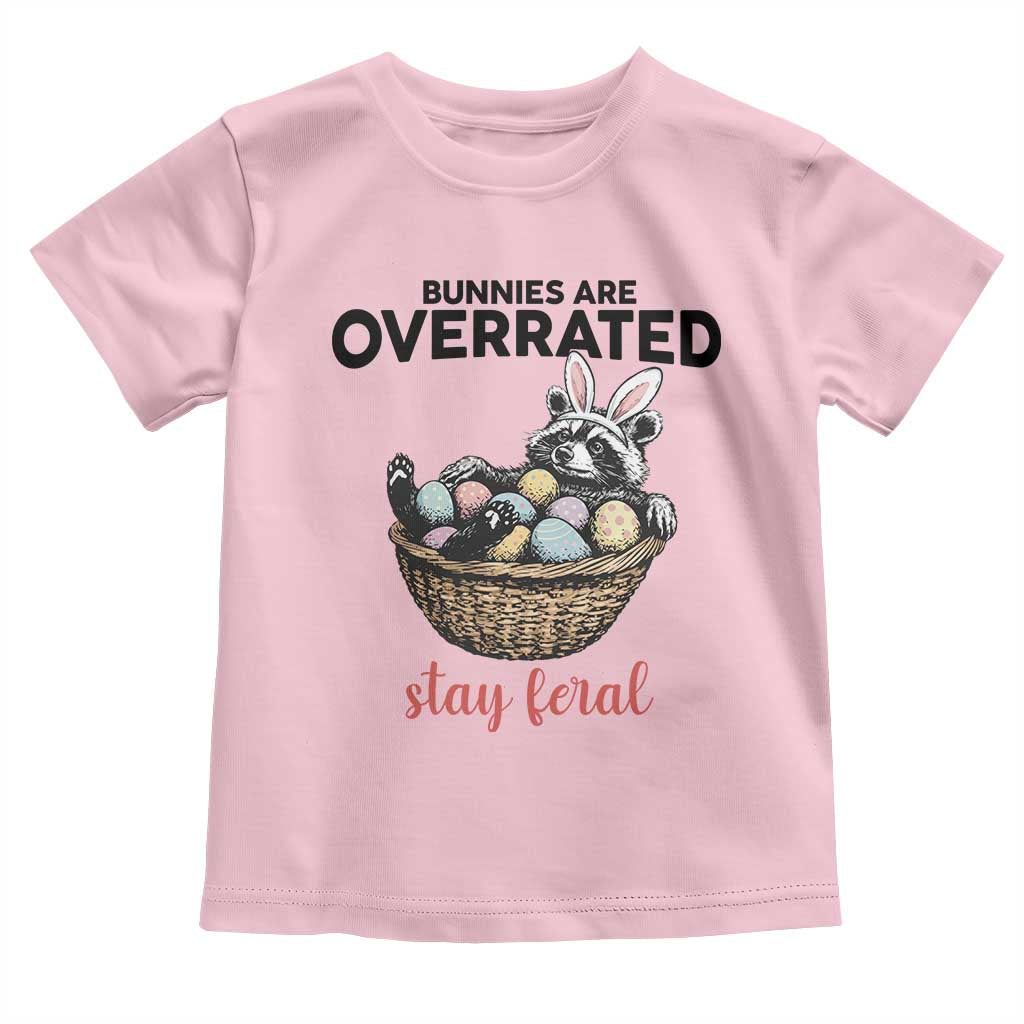 Funny Easter Raccoon Bunny Toddler T Shirt Bunnies Are Overrated Stay Feral TS14 Light Pink Print Your Wear