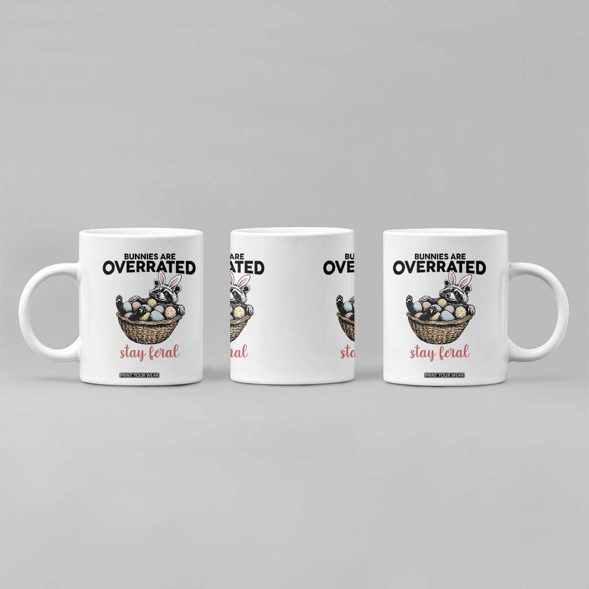 Funny Easter Raccoon Bunny Coffee Mug Bunnies Are Overrated Stay Feral TS14 Print Your Wear