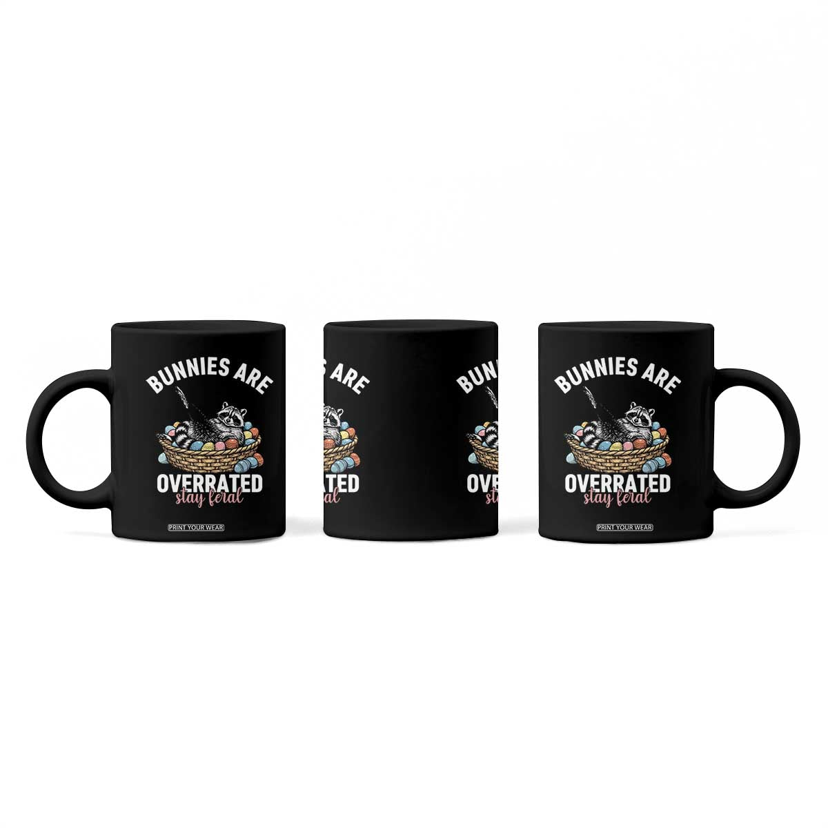 Funny Easter Raccoon Meme Coffee Mug Bunnies Are Overrated Stay Feral TS14 Print Your Wear