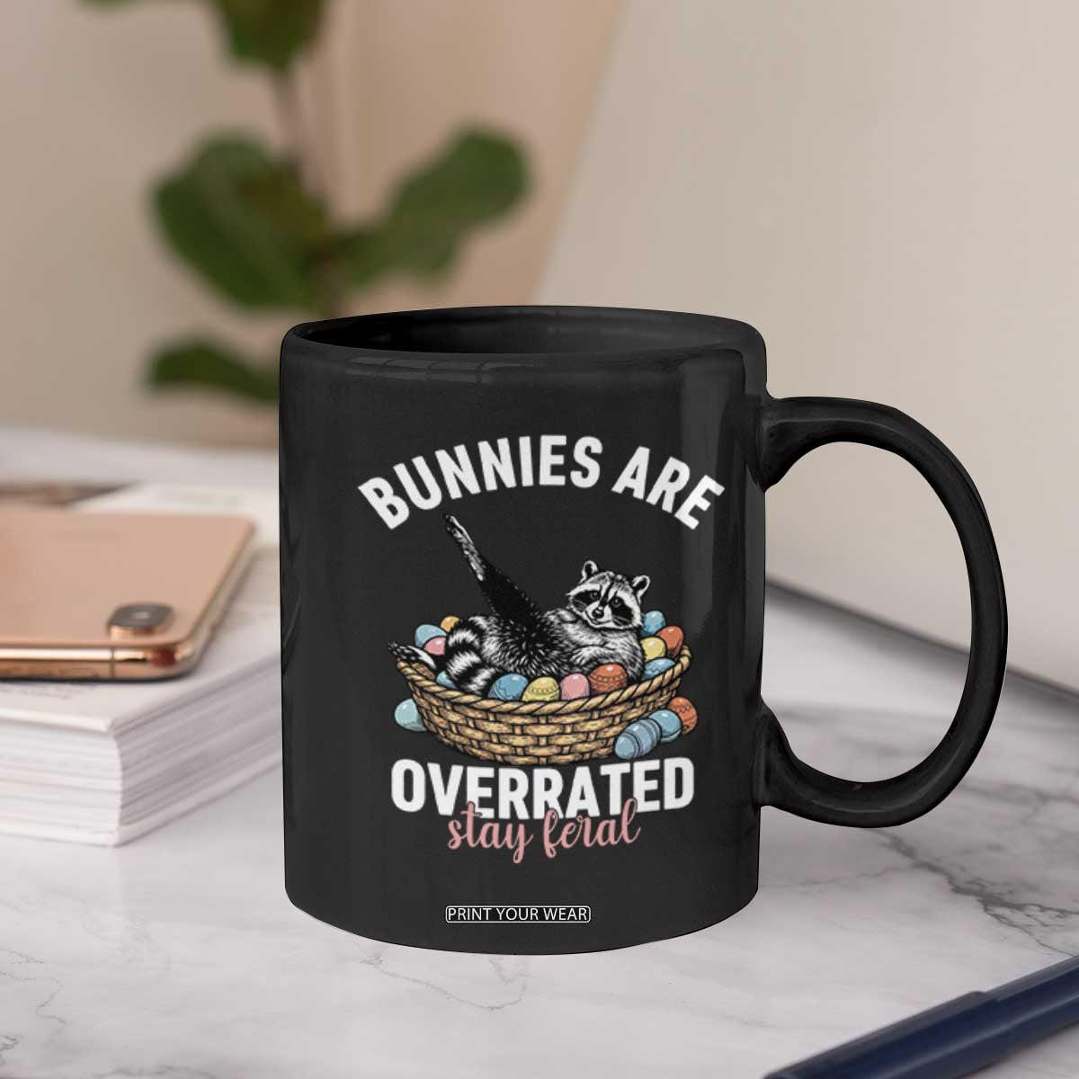 Funny Easter Raccoon Meme Coffee Mug Bunnies Are Overrated Stay Feral TS14 Print Your Wear
