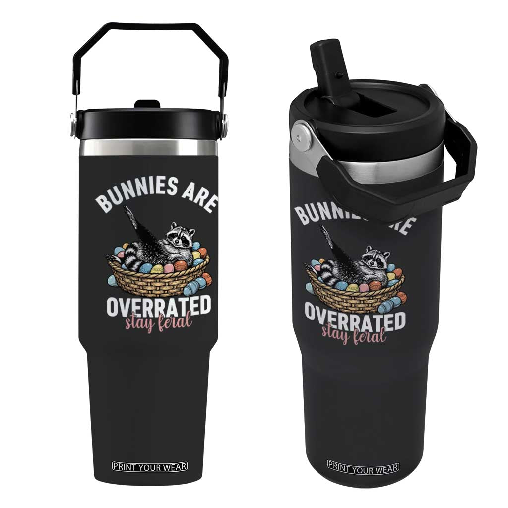 Funny Easter Raccoon Meme Flip Straw Tumbler Bunnies Are Overrated Stay Feral TS14 One Size: 30 oz Black Print Your Wear