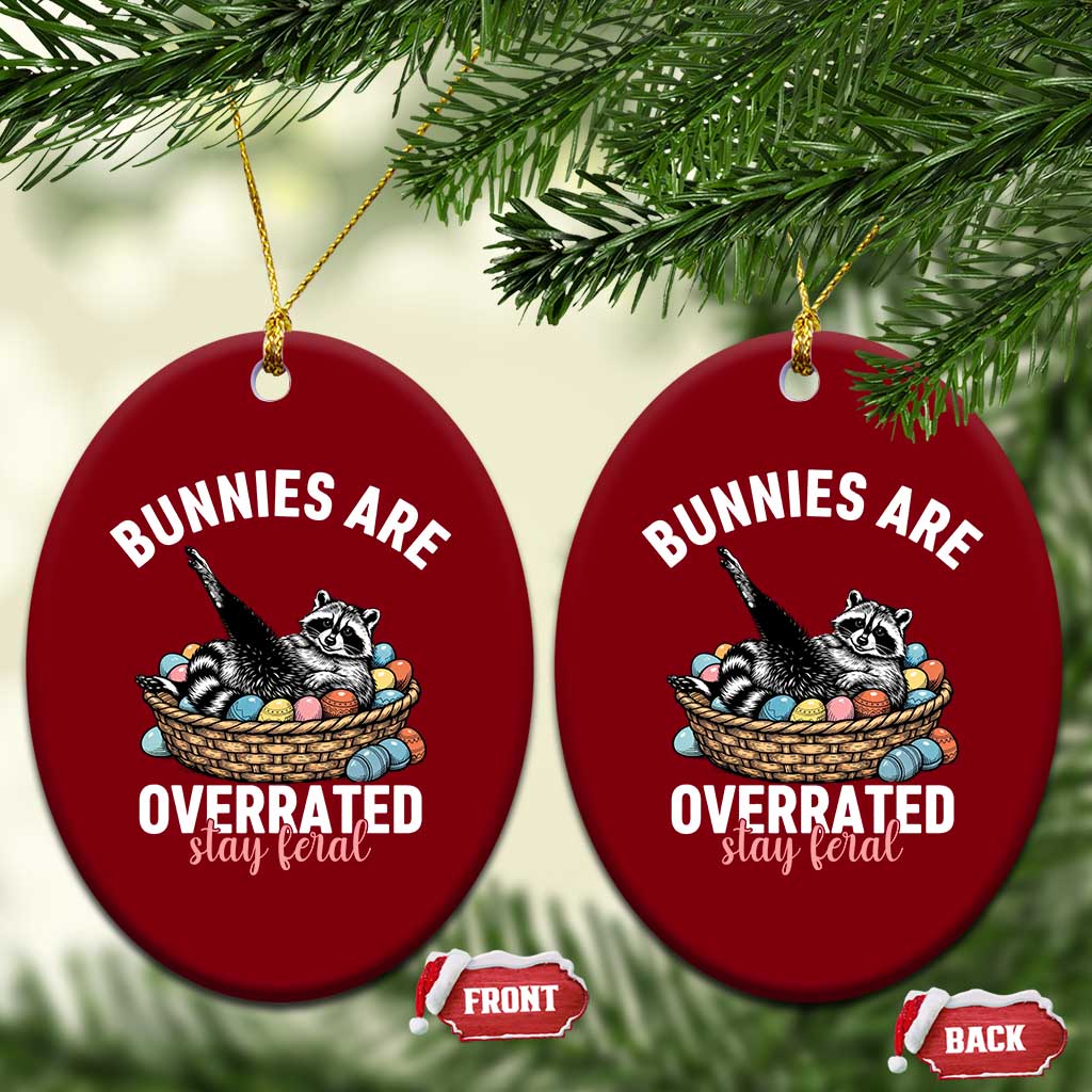 Funny Easter Raccoon Meme Ceramic Ornament Bunnies Are Overrated Stay Feral TS14 Print Your Wear