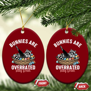 Funny Easter Raccoon Meme Ceramic Ornament Bunnies Are Overrated Stay Feral TS14 Print Your Wear