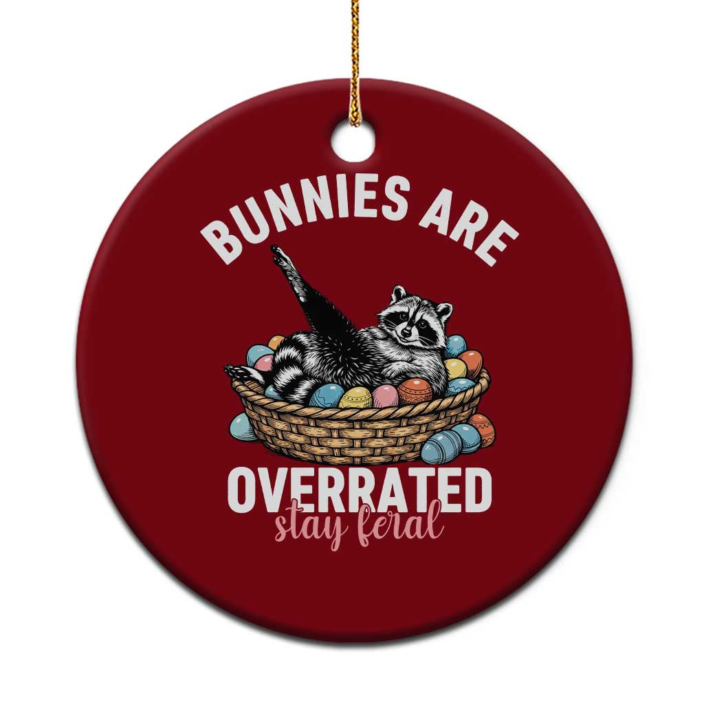 Funny Easter Raccoon Meme Ceramic Ornament Bunnies Are Overrated Stay Feral TS14 1pc Red Print Your Wear
