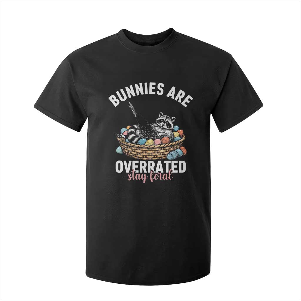 Funny Easter Raccoon Meme T Shirt For Kid Bunnies Are Overrated Stay Feral TS14 Black Print Your Wear