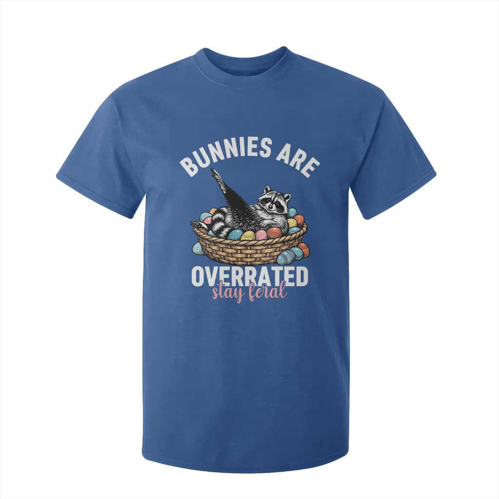 Funny Easter Raccoon Meme T Shirt For Kid Bunnies Are Overrated Stay Feral TS14 Royal Blue Print Your Wear