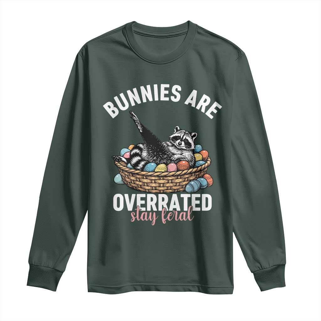 Funny Easter Raccoon Meme Long Sleeve Shirt Bunnies Are Overrated Stay Feral TS14 Dark Forest Green Print Your Wear