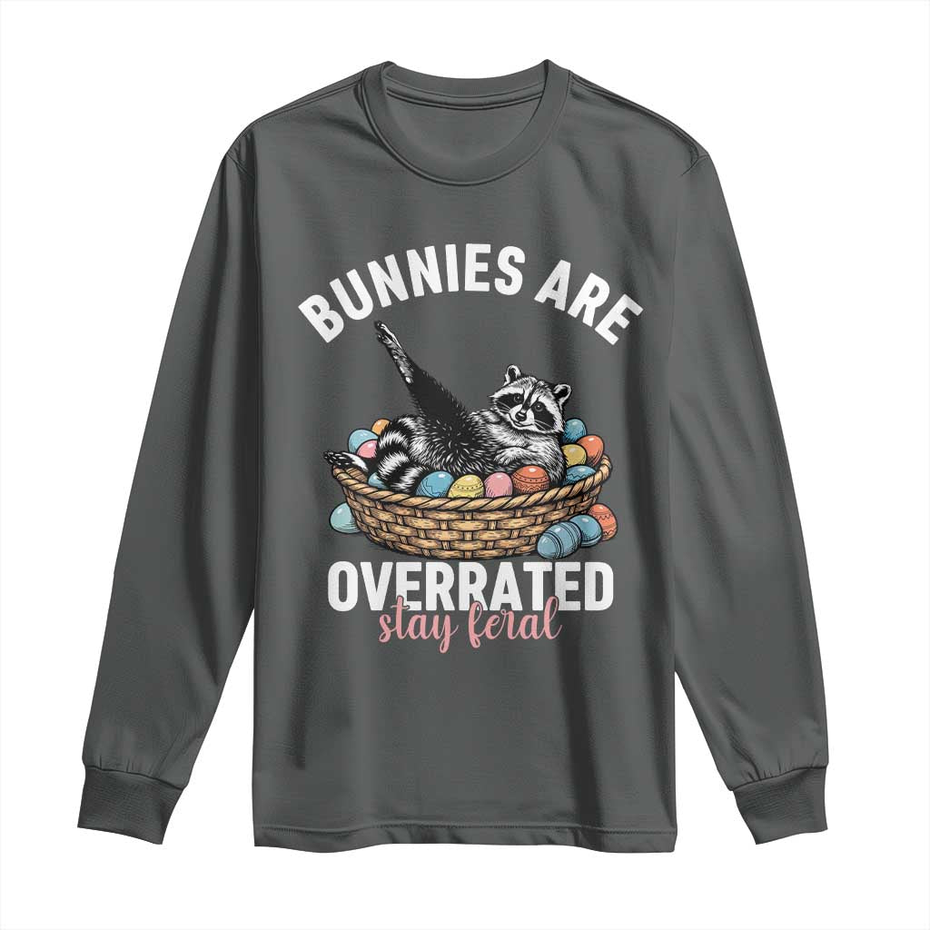 Funny Easter Raccoon Meme Long Sleeve Shirt Bunnies Are Overrated Stay Feral TS14 Dark Heather Print Your Wear