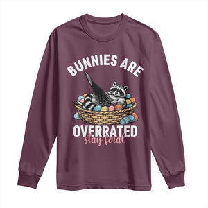 Funny Easter Raccoon Meme Long Sleeve Shirt Bunnies Are Overrated Stay Feral TS14 Maroon Print Your Wear