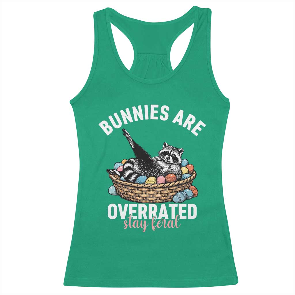Funny Easter Raccoon Meme Racerback Tank Top Bunnies Are Overrated Stay Feral TS14 Irish Green Print Your Wear
