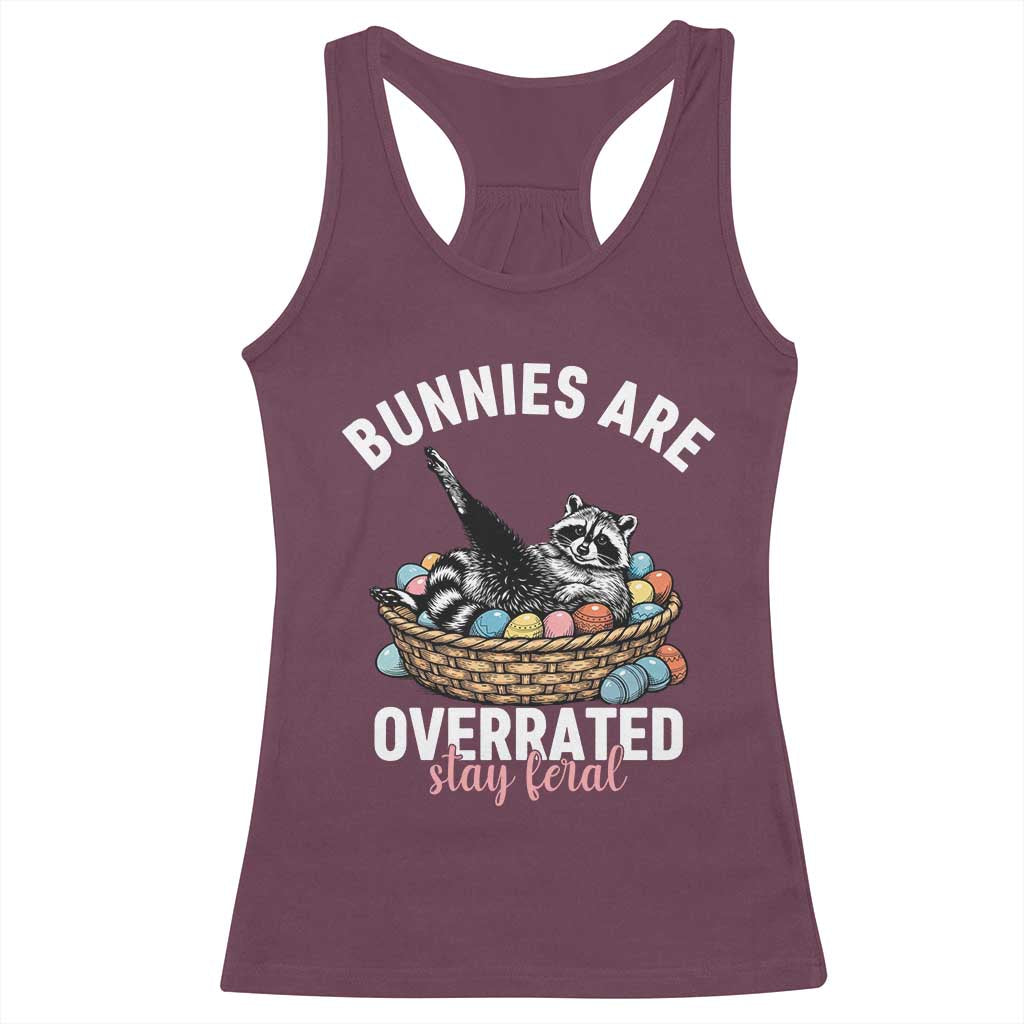 Funny Easter Raccoon Meme Racerback Tank Top Bunnies Are Overrated Stay Feral TS14 Maroon Print Your Wear
