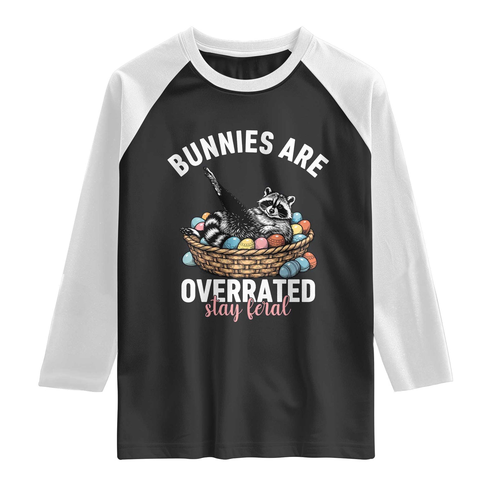 Funny Easter Raccoon Meme Raglan Shirt Bunnies Are Overrated Stay Feral TS14 Black White Print Your Wear