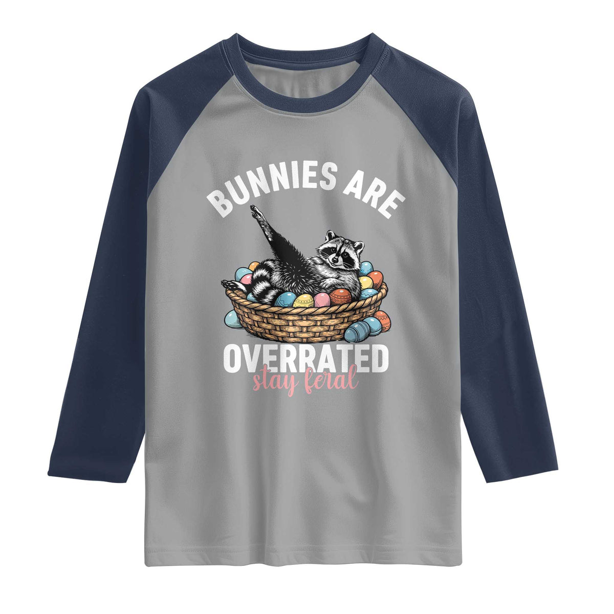 Funny Easter Raccoon Meme Raglan Shirt Bunnies Are Overrated Stay Feral TS14 Sport Gray Navy Print Your Wear