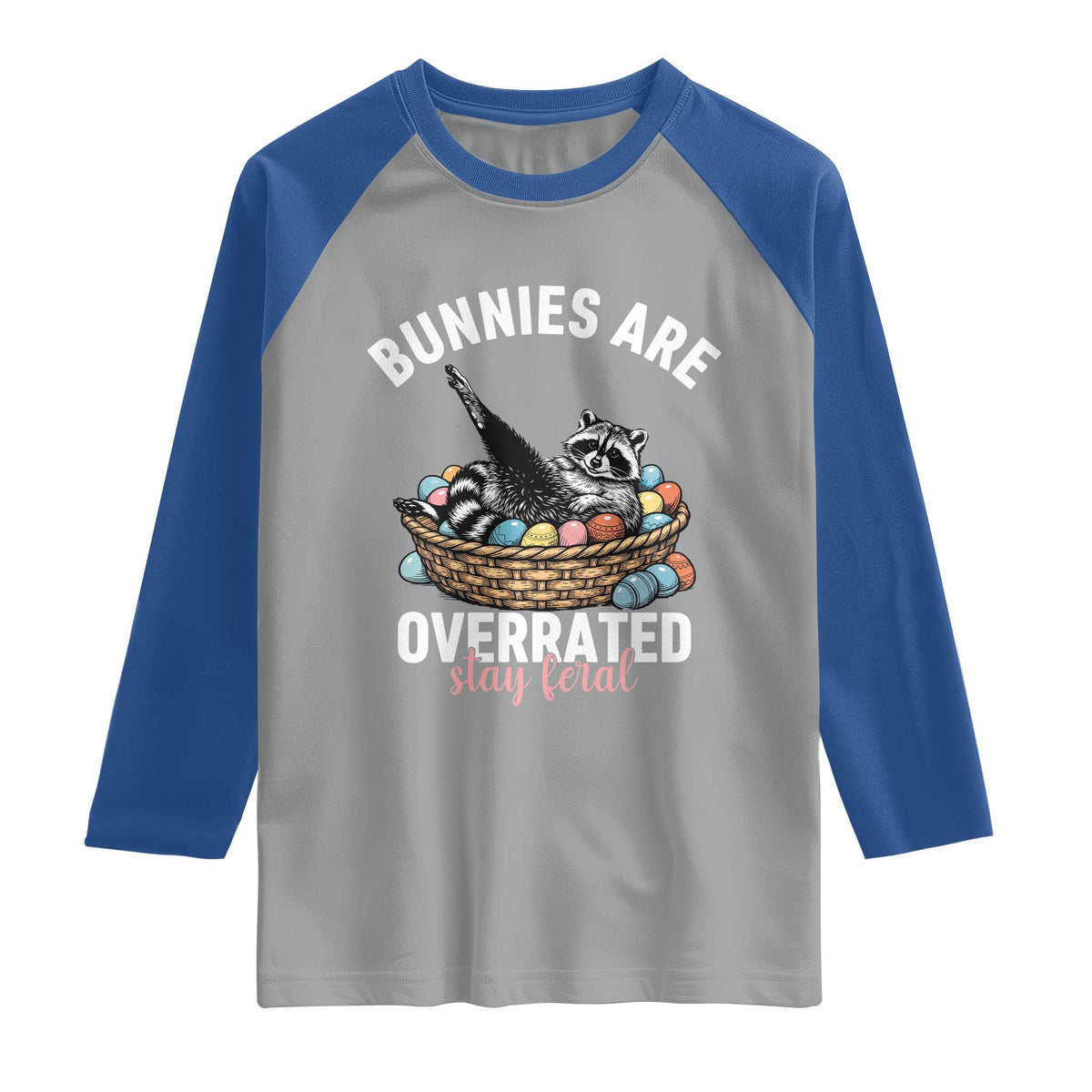 Funny Easter Raccoon Meme Raglan Shirt Bunnies Are Overrated Stay Feral TS14 Sport Gray Royal Print Your Wear