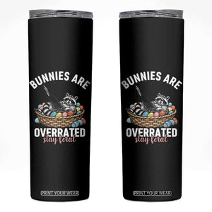 Funny Easter Raccoon Meme Skinny Tumbler Bunnies Are Overrated Stay Feral TS14 Black Print Your Wear