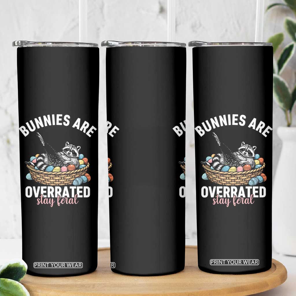 Funny Easter Raccoon Meme Skinny Tumbler Bunnies Are Overrated Stay Feral TS14 Print Your Wear