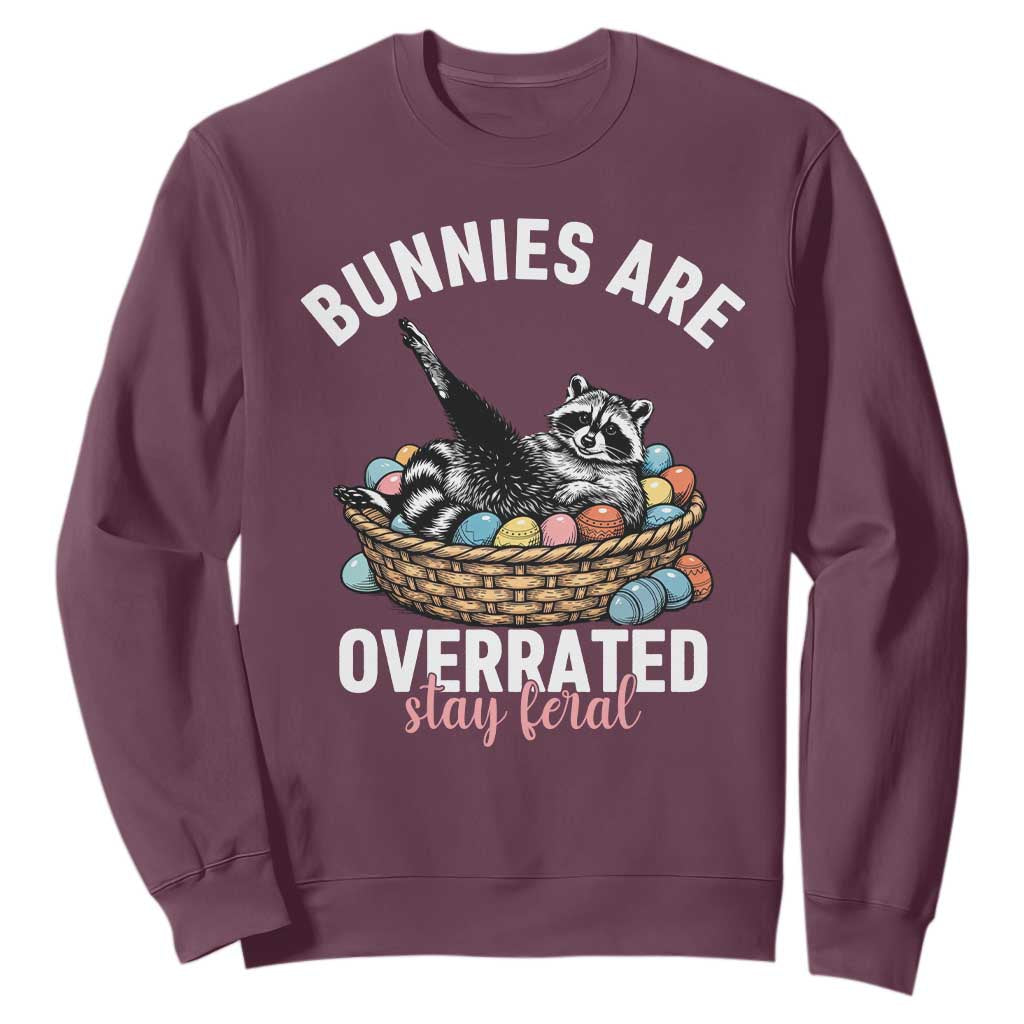 Funny Easter Raccoon Meme Sweatshirt Bunnies Are Overrated Stay Feral TS14 Maroon Print Your Wear
