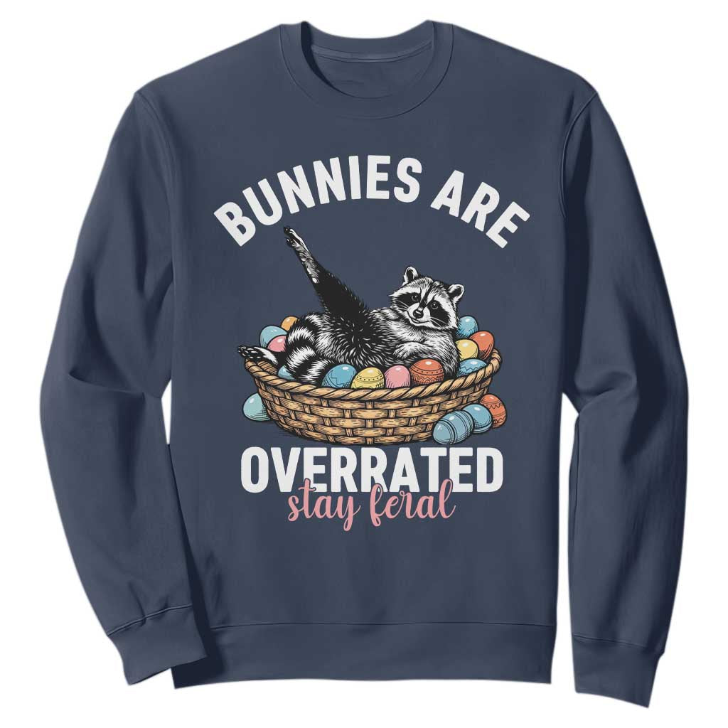 Funny Easter Raccoon Meme Sweatshirt Bunnies Are Overrated Stay Feral TS14 Navy Print Your Wear