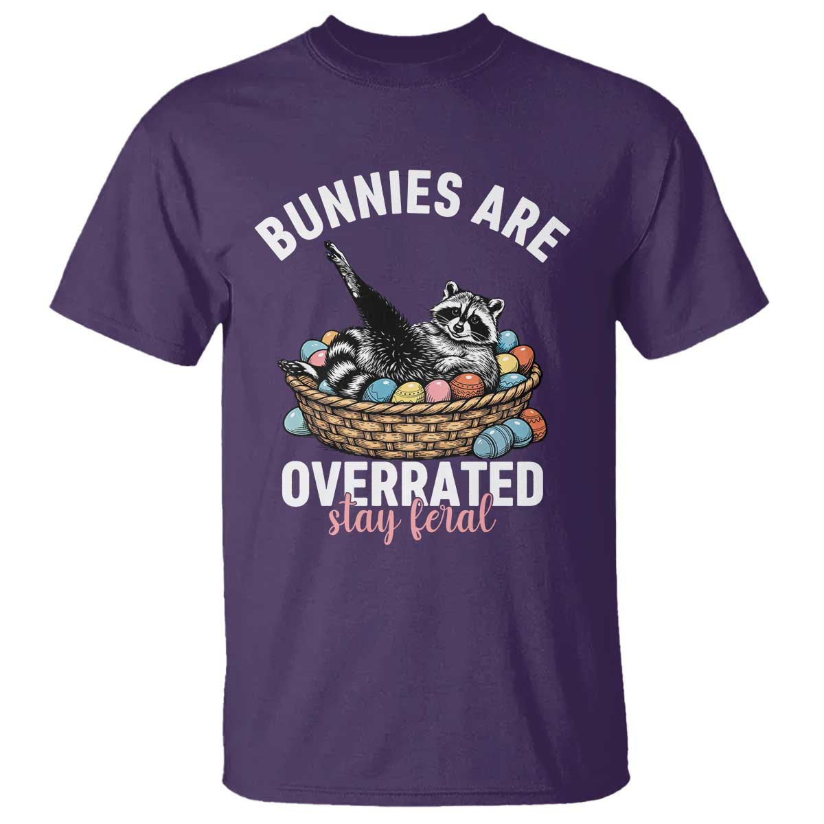 Funny Easter Raccoon Meme T Shirt Bunnies Are Overrated Stay Feral TS14 Purple Print Your Wear