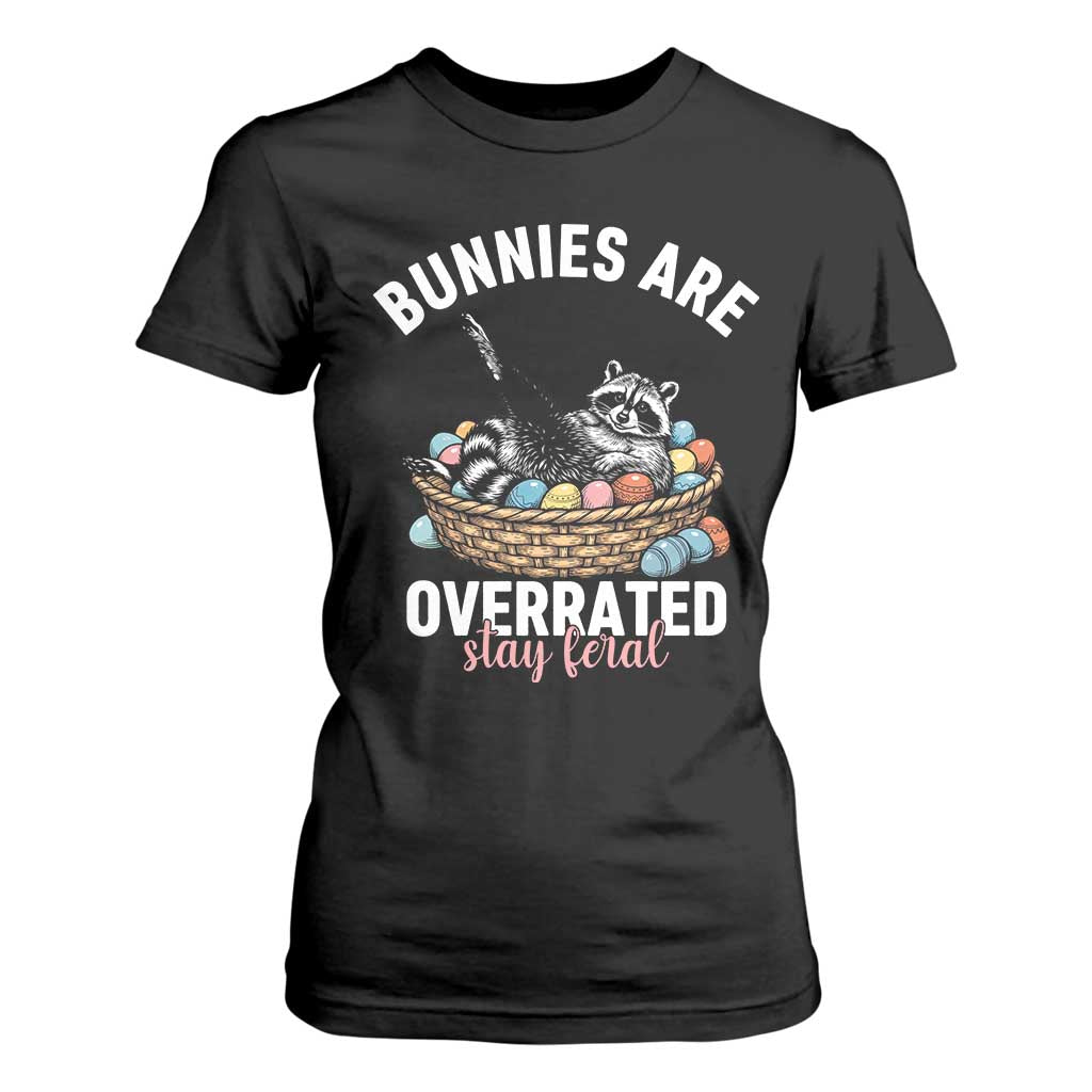 Funny Easter Raccoon Meme T Shirt For Women Bunnies Are Overrated Stay Feral TS14 Black Print Your Wear