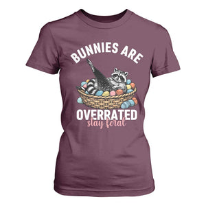 Funny Easter Raccoon Meme T Shirt For Women Bunnies Are Overrated Stay Feral TS14 Maroon Print Your Wear