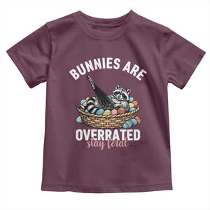 Funny Easter Raccoon Meme Toddler T Shirt Bunnies Are Overrated Stay Feral TS14 Maroon Print Your Wear