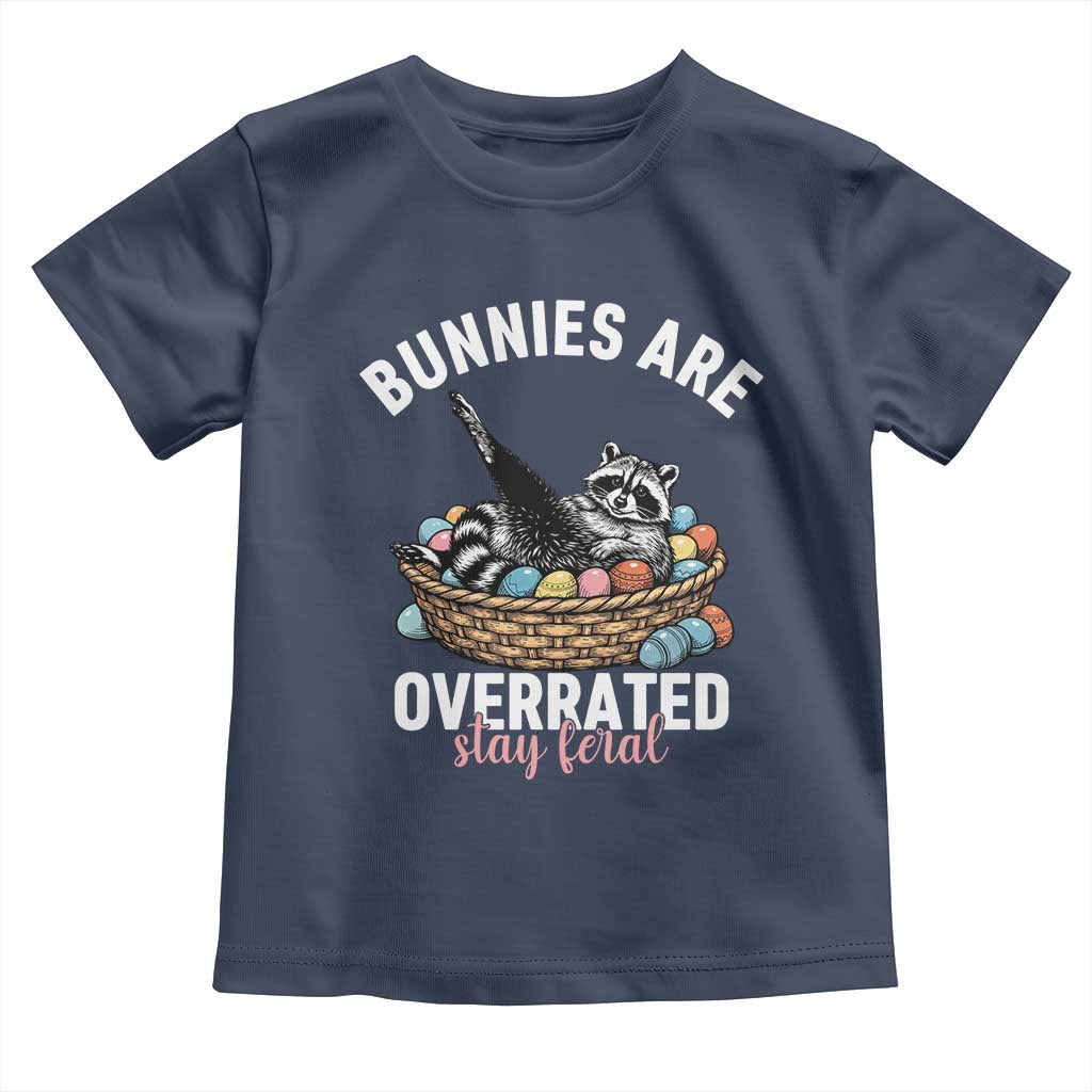 Funny Easter Raccoon Meme Toddler T Shirt Bunnies Are Overrated Stay Feral TS14 Navy Print Your Wear