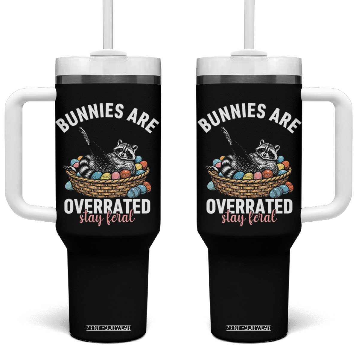 Funny Easter Raccoon Meme Tumbler With Handle Bunnies Are Overrated Stay Feral TS14 One Size: 40 oz Black Print Your Wear