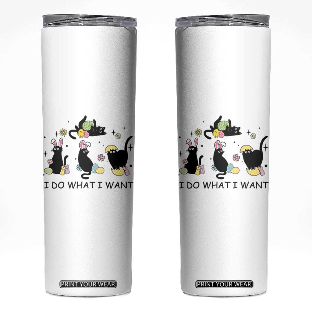 Funny Easter Black Cat Skinny Tumbler I Do What I Want TS14 White Print Your Wear