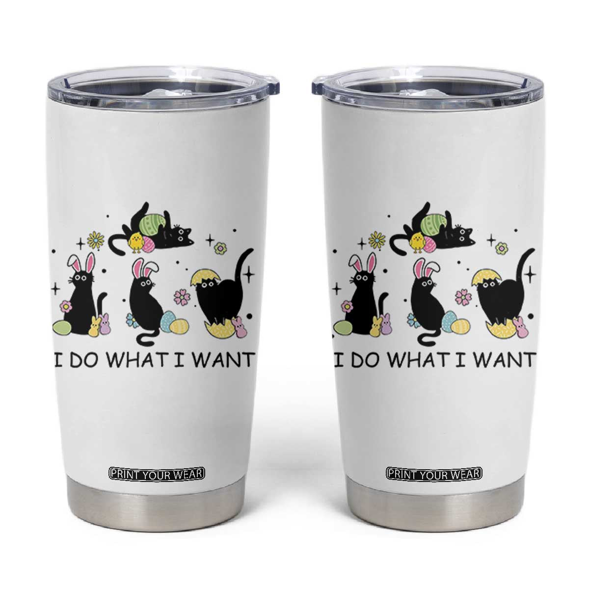Funny Easter Black Cat Tumbler Cup I Do What I Want TS14 White Print Your Wear