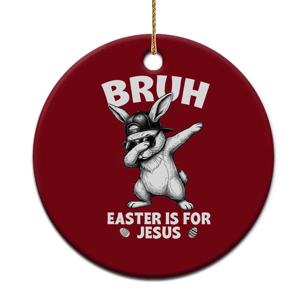 Christian Easter Bunny Ceramic Ornament Bruh Easter Is For Jesus TS14 1pc Red Print Your Wear