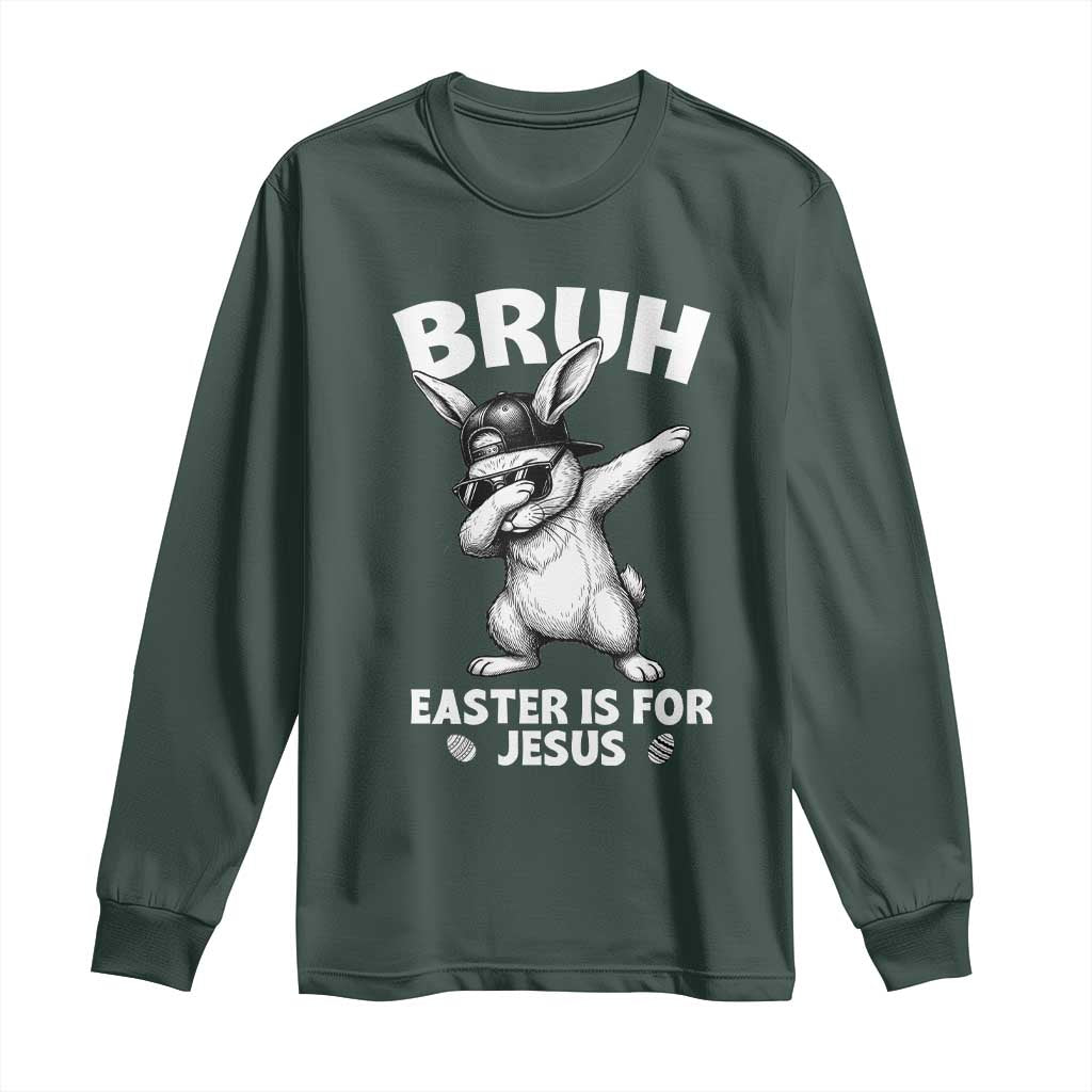 Christian Easter Bunny Long Sleeve Shirt Bruh Easter Is For Jesus TS14 Dark Forest Green Print Your Wear