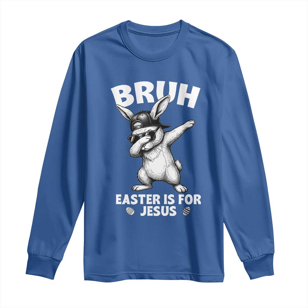 Christian Easter Bunny Long Sleeve Shirt Bruh Easter Is For Jesus TS14 Royal Blue Print Your Wear