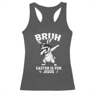 Christian Easter Bunny Racerback Tank Top Bruh Easter Is For Jesus TS14 Dark Heather Print Your Wear