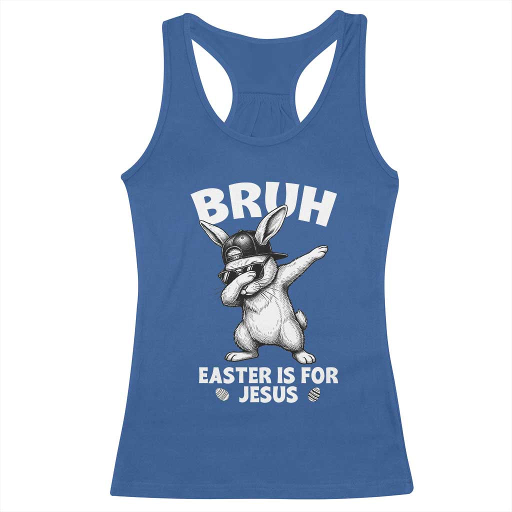 Christian Easter Bunny Racerback Tank Top Bruh Easter Is For Jesus TS14 Royal Blue Print Your Wear