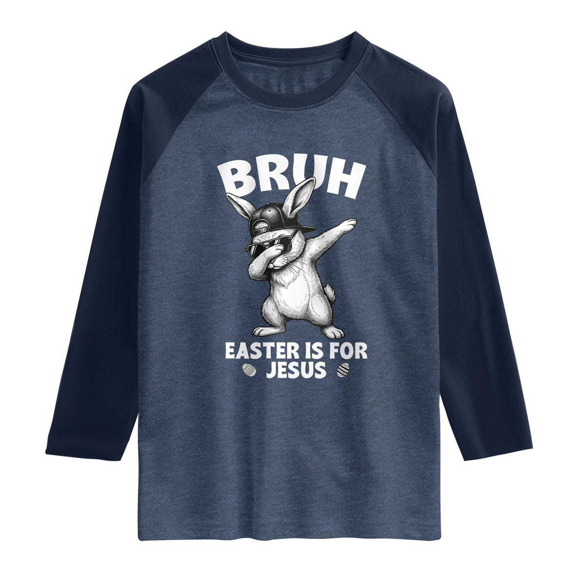 Christian Easter Bunny Raglan Shirt Bruh Easter Is For Jesus TS14 Heather Denim Navy Print Your Wear