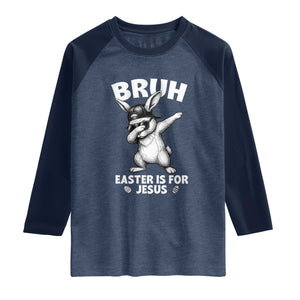 Christian Easter Bunny Raglan Shirt Bruh Easter Is For Jesus TS14 Heather Denim Navy Print Your Wear