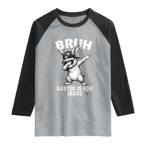Christian Easter Bunny Raglan Shirt Bruh Easter Is For Jesus TS14 Heather Gray Black Print Your Wear