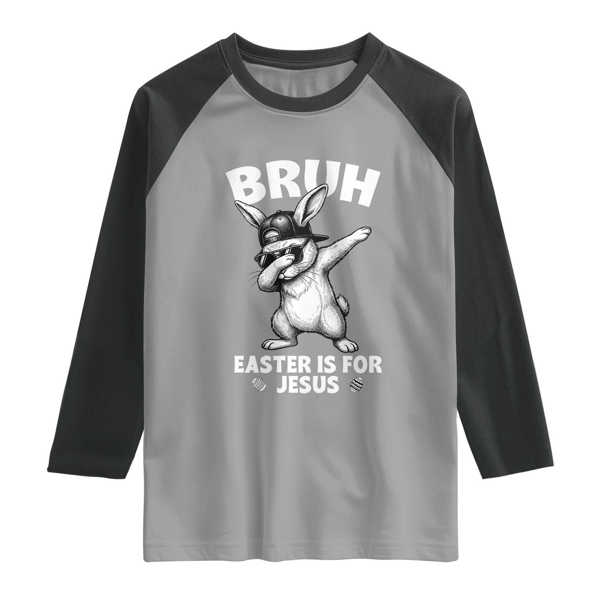 Christian Easter Bunny Raglan Shirt Bruh Easter Is For Jesus TS14 Sport Gray Black Print Your Wear
