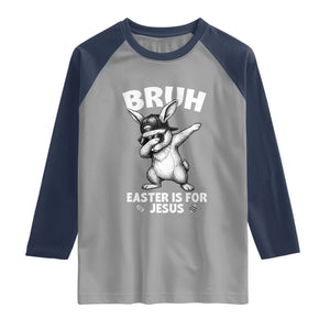 Christian Easter Bunny Raglan Shirt Bruh Easter Is For Jesus TS14 Sport Gray Navy Print Your Wear