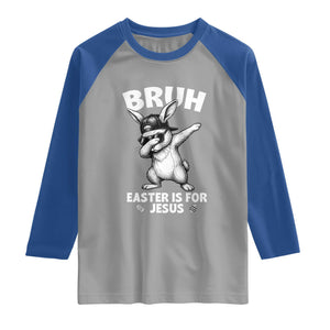 Christian Easter Bunny Raglan Shirt Bruh Easter Is For Jesus TS14 Sport Gray Royal Print Your Wear