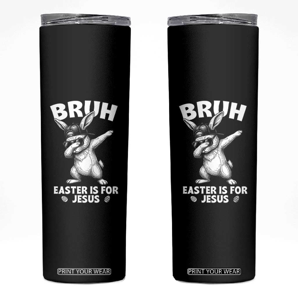 Christian Easter Bunny Skinny Tumbler Bruh Easter Is For Jesus TS14 Black Print Your Wear