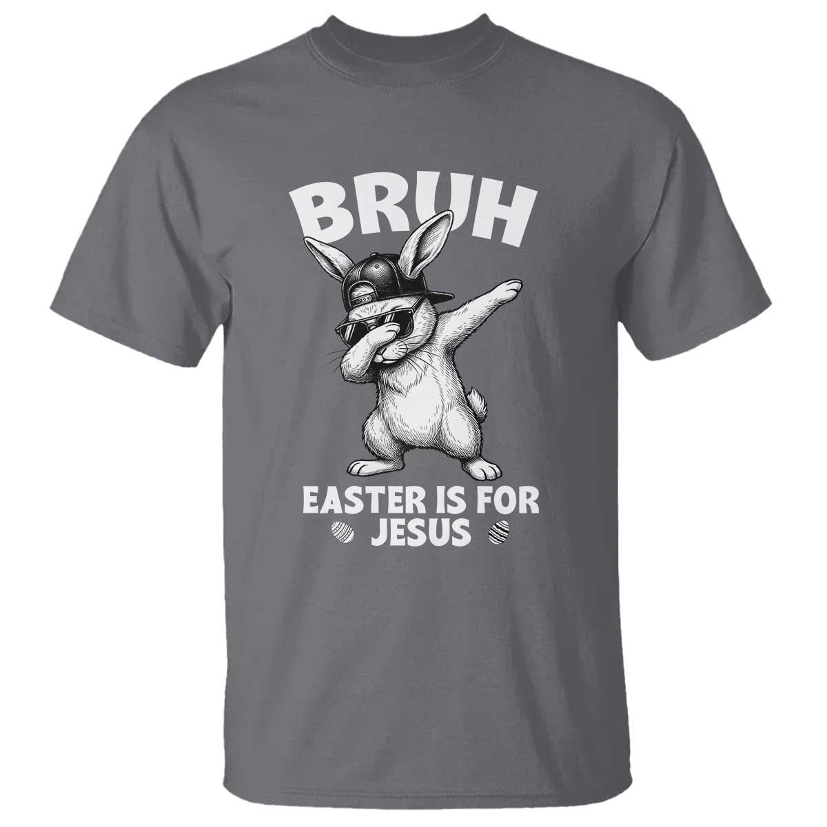 Christian Easter Bunny T Shirt Bruh Easter Is For Jesus TS14 Charcoal Print Your Wear