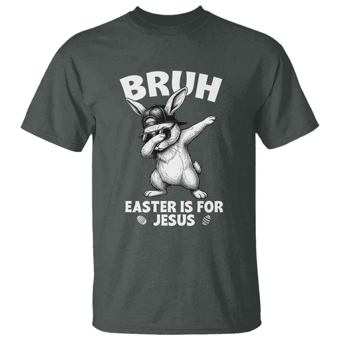 Christian Easter Bunny T Shirt Bruh Easter Is For Jesus TS14 Dark Heather Print Your Wear